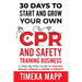 30 Days To Start And Grow Your Own CPR And Safety Training Business: A Step-By-Step Guide to Launch, Attract Clients & Make A Profit