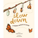Slow Down: 50 Mindful Moments in Nature