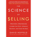 The Science of Selling: Proven Strategies to Make Your Pitch, Influence Decisions, and Close the Deal