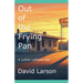 Out of the Frying Pan