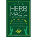 The Herb Magic Spell Book: A Beginner's Guide For Spells for Love, Health, Wealth, and More