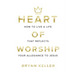 Heart Of Worship: How To Live A Life That Reflects Your Allegiance To Jesus
