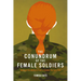 The Conundrum of the Female Soldiers: War and the Military from a Gender Perspective