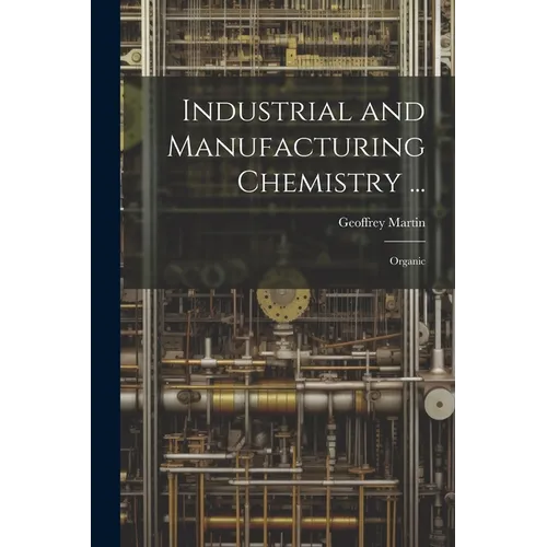 Industrial and Manufacturing Chemistry ...: Organic