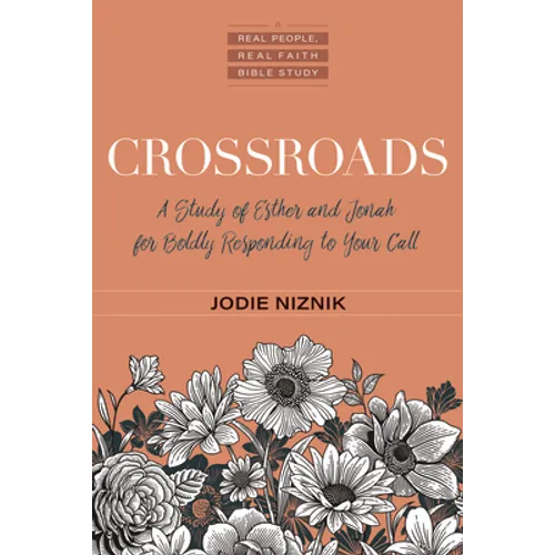 Crossroads: A Study of Esther and Jonah for Boldly Responding to Your Call