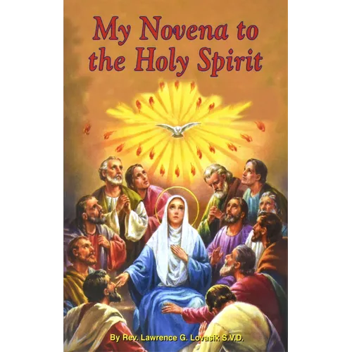 My Novena to the Holy Spirit: Arranged for Private Prayer: Including a Short Catechism of the Holy Spirit