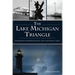 The Lake Michigan Triangle: Mysterious Disappearances and Haunting Tales