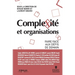 Complexité et organisations: Faire face aux défis de demain