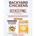 Backyard Chickens and Beekeeping for Beginners 2 BOOKS IN 1: A Complete Step by Step Illustrated Guide to Raise Chickens and your First Bee Colony