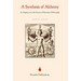 A Synthesis of Alchemy: An Inquiry into the Secrets of Hermetic Philosophy