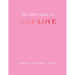 The Little Book of Self-Love: Patience. Kindness. Peace.