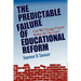 The Predictable Failure of Educational Reform: Can We Change Course Before It's Too Late?