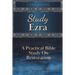 Study Ezra: A Practical Bible Study On Restoration