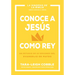 Conoce a Jesús Como Rey: Un Estudio de 10 Sesiones del Evangelio de Mateo
