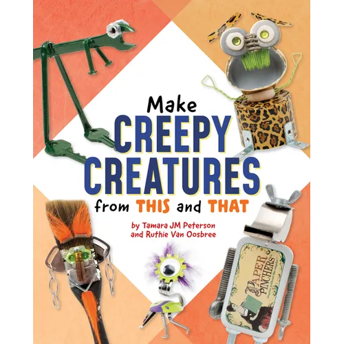 Make Creepy Creatures from This and That