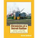 Chronicles of a Detroit Railfan Volume 6: Unusual, Unknown and Obscure Railroading In Detroit, 1975 to 2000