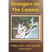 Strangers on the Camino: Father, Son - and Holy Trail