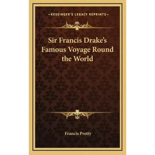 Sir Francis Drake's Famous Voyage Round the World