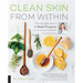 Clean Skin from Within: The Spa Doctor's Two-Week Program to Glowing, Naturally Youthful Skin