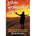 Your Wonderful Life: No Matter the Past, Life always holds Wonder, Joy and Meaning