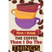 First I Drink The Coffee Then I Do The Things: Coffee Notebook College Ruled To Write In Favorite Hot & Cold Expresso, Latte & Cofe Recipes, Funny Quo
