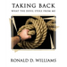 TAKING BACK What the Devil Stole From Me