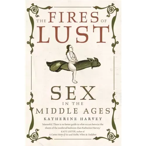The Fires of Lust: Sex in the Middle Ages