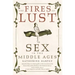 The Fires of Lust: Sex in the Middle Ages