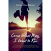 Come What May, I Want to Run: A Memoir of the Saving Grace of Ultrarunning in Overwhelming Times