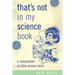 That's Not in My Science Book: A Compilation of Little-Known Facts