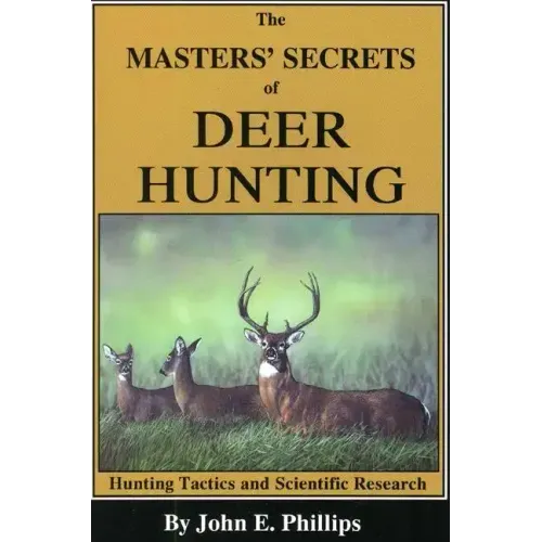 The Masters' Secrets of Deer Hunting: Hunting Tactics and Scientific Research Book 1