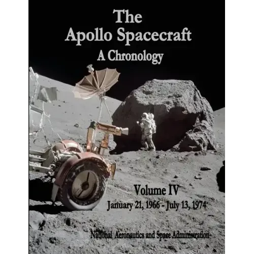 The Apollo Spacecraft - A Chronology: Volume IV - January 21, 1966 - July 13, 1974