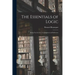 The Essentials of Logic; Being Ten Lectures on Judgment and Inference