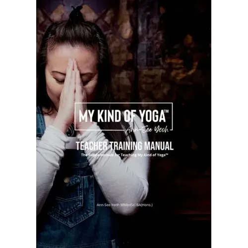 My Kind of Yoga(TM) Teacher Training Manual: The Fundamentals for Teaching My Kind of Yoga(TM)