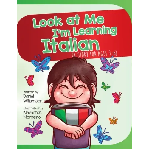 Look At Me I'm Learning Italian: A Story For Ages 3-6