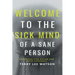 Welcome to the Sick Mind of a Sane Person: Deconstructing Racism and White Supremacy