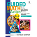 Guided Math in Action: Building Each Student's Mathematical Proficiency with Small-Group Instruction