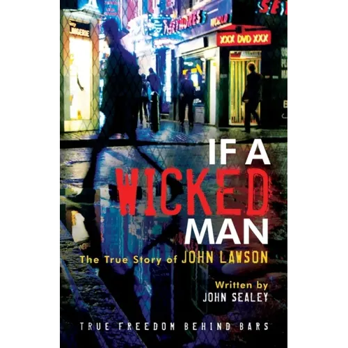 If a Wicked Man: True Freedom Behind Bars