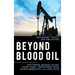 Beyond Blood Oil: Philosophy, Policy, and the Future