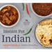 Instant Pot Indian: 70 Full-Flavor, Authentic Recipes for Any Sized Instant Pot