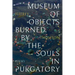 Museum of Objects Burned by the Souls in Purgatory