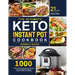 The Ultimate Keto Instant Pot Cookbook: 1000 Easy and Foolproof Keto Diet Recipes for Your Instant Pot Electric Pressure Cooker on a Budget 21-Day Mea