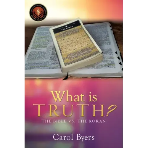 What Is Truth?: The Bible vs. the Koran