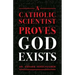 A Catholic Scientist Proves God Exists