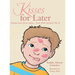 Kisses for Later: Because Love Never Leaves... Even When Mommy Has To