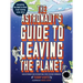 The Astronaut's Guide to Leaving the Planet: Everything You Need to Know, from Training to Re-Entry