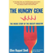 The Hungry Gene: The Inside Story of the Obesity Industry