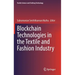 Blockchain Technologies in the Textile and Fashion Industry