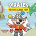 Pirates Have Feelings Too: A Feelings & Emotions Book for Toddlers & Young Kids ( + Feelings Chart)
