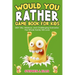 Would You Rather Game Book For Kids - 250+ Silly, Hilarious, and Challenging Scenarios The Whole Family Will Love